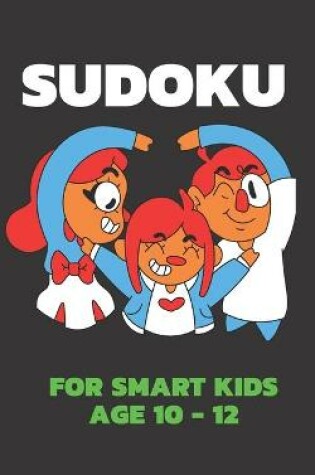 Cover of Sudoku for Smart Kids Age 10-12