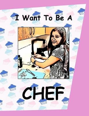 Book cover for I Want To Be A Chef