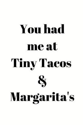 Book cover for You had me at Tiny Tacos & Margarita's