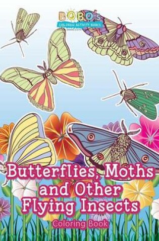 Cover of Butterflies, Moths and Other Flying Insects Coloring Book