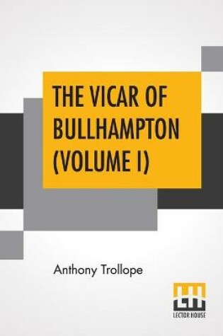 Cover of The Vicar Of Bullhampton (Volume I)