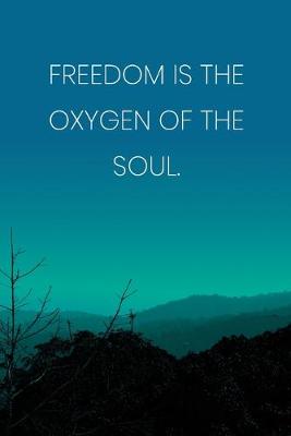 Book cover for Inspirational Quote Notebook - 'Freedom Is The Oxygen Of The Soul.' - Inspirational Journal to Write in - Inspirational Quote Diary