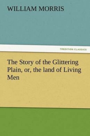 Cover of The Story of the Glittering Plain, Or, the Land of Living Men