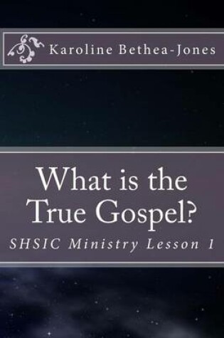 Cover of What is the True Gospel?