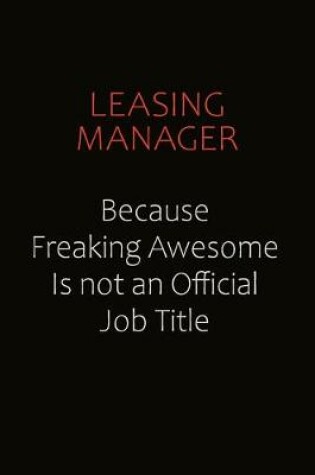 Cover of Leasing Manager Because Freaking Awesome Is Not An Official job Title