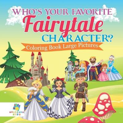 Book cover for Who's Your Favorite Fairytale Character? Coloring Book Large Pictures