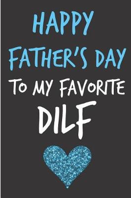 Book cover for Happy Father's Day To My Favorite DILF