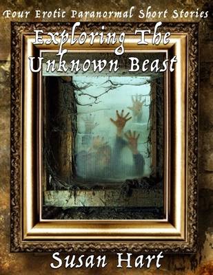 Book cover for Exploring the Unknown Beast: Four Erotic Paranormal Short Stories