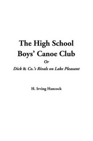 Cover of The High School Boys' Canoe Club or Dick & Co.'s Rivals on Lake Pleasant