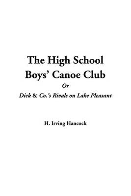 Book cover for The High School Boys' Canoe Club or Dick & Co.'s Rivals on Lake Pleasant