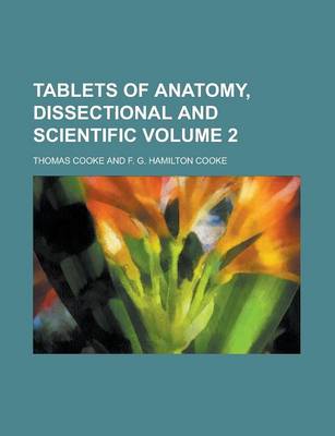 Book cover for Tablets of Anatomy, Dissectional and Scientific Volume 2