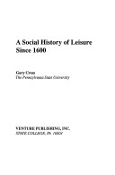 Book cover for A Social History of Leisure Since 1600