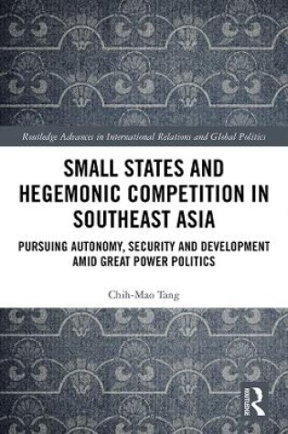 Cover of Small States and Hegemonic Competition in Southeast Asia