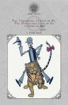Cover of The Wonderful Wizard of Oz, The Marvelous Land of Oz & Ozma of Oz