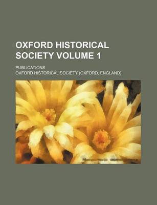 Book cover for Oxford Historical Society Volume 1; Publications