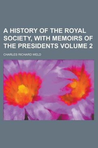 Cover of A History of the Royal Society, with Memoirs of the Presidents Volume 2