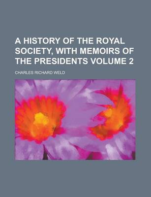 Book cover for A History of the Royal Society, with Memoirs of the Presidents Volume 2