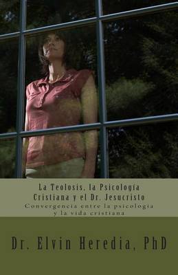 Book cover for La Teolosis, la Psicologia Cristiana y el Dr. Jesucristo