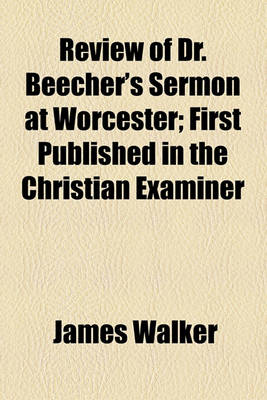 Book cover for Review of Dr. Beecher's Sermon at Worcester; First Published in the Christian Examiner