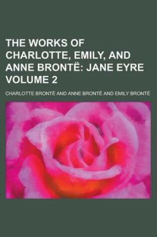 Cover of The Works of Charlotte, Emily, and Anne Bronte Volume 2