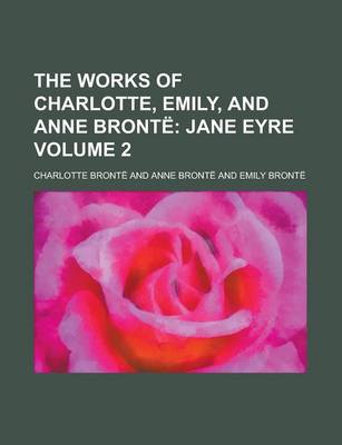 Book cover for The Works of Charlotte, Emily, and Anne Bronte Volume 2