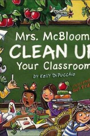 Cover of Mrs. McBloom, Clean Up Your Classroom!