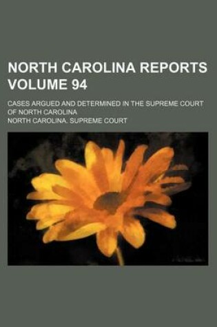 Cover of North Carolina Reports Volume 94; Cases Argued and Determined in the Supreme Court of North Carolina