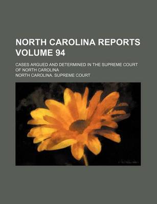 Book cover for North Carolina Reports Volume 94; Cases Argued and Determined in the Supreme Court of North Carolina