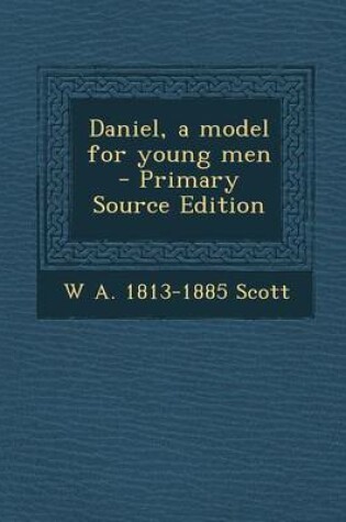 Cover of Daniel, a Model for Young Men - Primary Source Edition