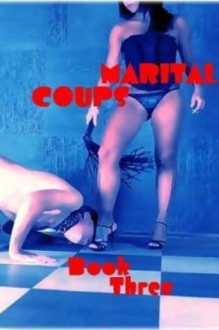Cover of Marital Coups - Book Three