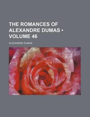 Book cover for The Romances of Alexandre Dumas (Volume 46)