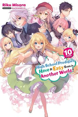 Cover of High School Prodigies Have It Easy Even in Another World!, Vol. 10 (light novel)