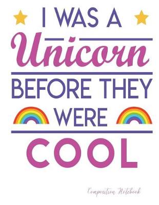 Book cover for I Was A Unicorn Before They Were Cool