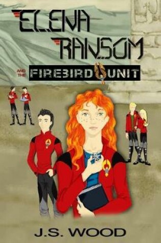 Cover of Elena Ransom and the Firebird Unit