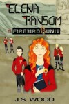 Book cover for Elena Ransom and the Firebird Unit