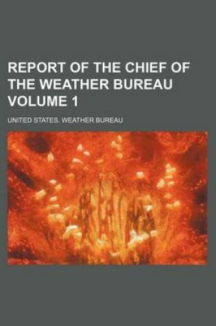 Cover of Report of the Chief of the Weather Bureau Volume 1