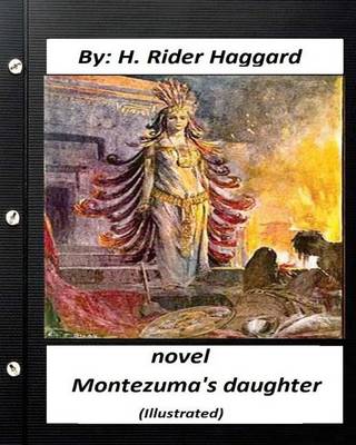 Book cover for Montezuma's Daughter. NOVEL By H. Rider Haggard (Illustrated)