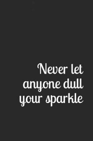 Cover of Never Let Anyone Dull Your Sparkle