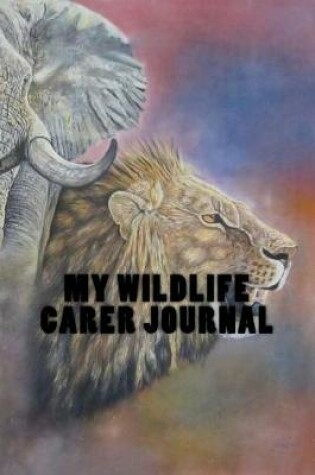 Cover of My Wildlife Carer Journal