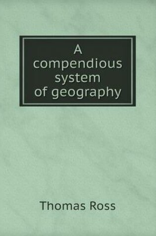 Cover of A compendious system of geography