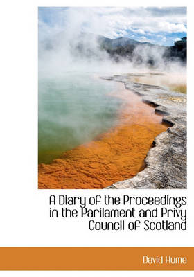 Book cover for A Diary of the Proceedings in the Parilament and Privy Council of Scotland