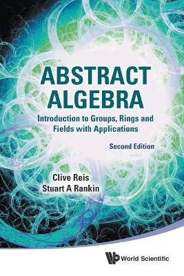 Book cover for Abstract Algebra: Introduction To Groups, Rings And Fields With Applications