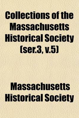 Book cover for Collections of the Massachusetts Historical Society (Ser.3, V.5)