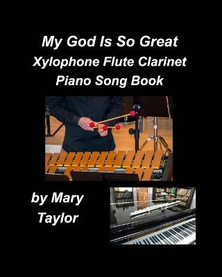 Book cover for My God Is So Great Xylophone Flute Clarinet Piano Song Book