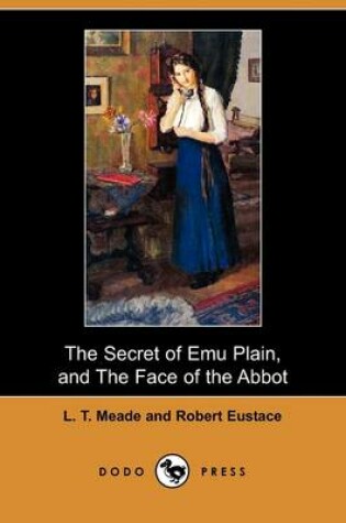 Cover of The Secret of Emu Plain, and the Face of the Abbot (Dodo Press)