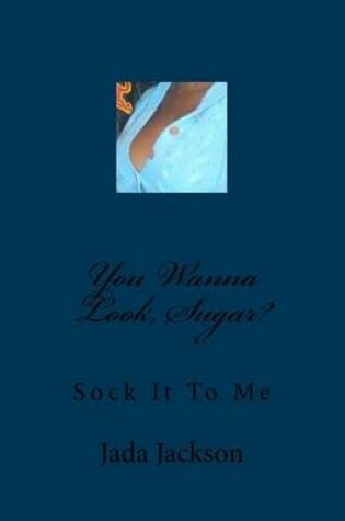 Cover of You Wanna Look, Sugar?