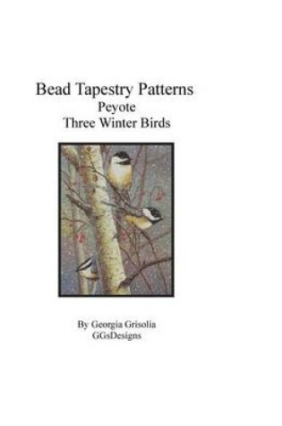 Cover of Bead Tapestry Patterns Peyote Three Winter Birds