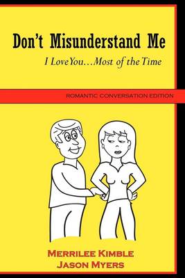 Book cover for Don't Misunderstand Me : I Love You ... Most of the Time: Romantic Conversation Edition