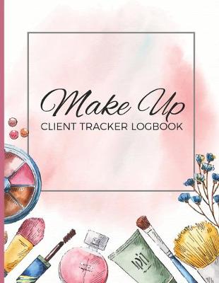 Book cover for Make Up Client Tracker Logbook