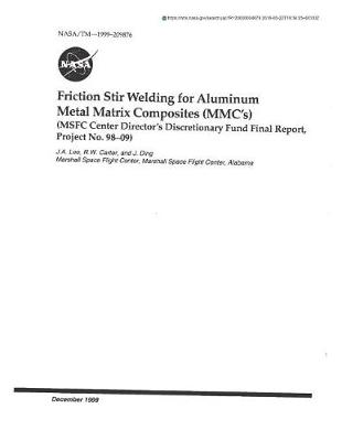 Book cover for Friction Stir Welding for Aluminum Metal Matrix Composites (MMC's) (Center Director's Discretionary Fund, Project No. 98-09)